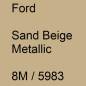 Preview: Ford, Sand Beige Metallic, 8M / 5983.